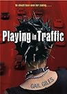 Playing in Traffic by Gail Giles