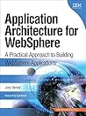 Application Architecture for WebSphere: A Practical Approach to Building WebSphere Applications