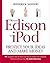 From Edison to IPod by Frederick W. Mostert
