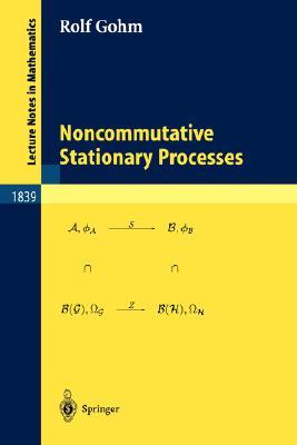 Noncommutative Stationary Processes (Lecture Notes in Mathematics, 1839)