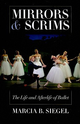 Mirrors and Scrims: The Life and Afterlife of Ballet (Paperback)