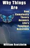 Why Things Are: How Complexity Theory Answers Life's Toughest Questions