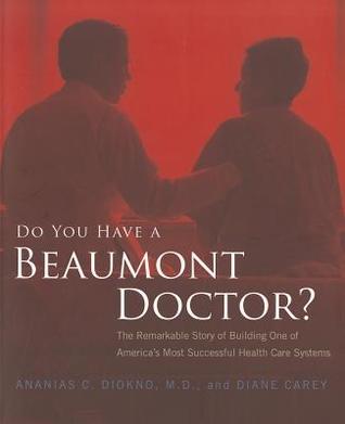 Do You Have a Beaumont Doctor?: The Remarkable Story of Building One of America's Most Successful Health Care Systems (Paperback)