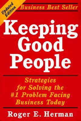 Keeping Good People: Strategies for Solving the #1 Problem Facing Business Today (Paperback)