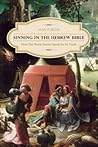 Sinning in the Hebrew Bible: How the Worst Stories Speak for Its Truth Sinning in the Hebrew Bible: How the Worst Stories Speak for Its Truth