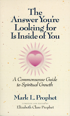 The Answer You're Looking for Is Inside of You: A Common-Sense Guide to Spiritual Growth (Paperback)