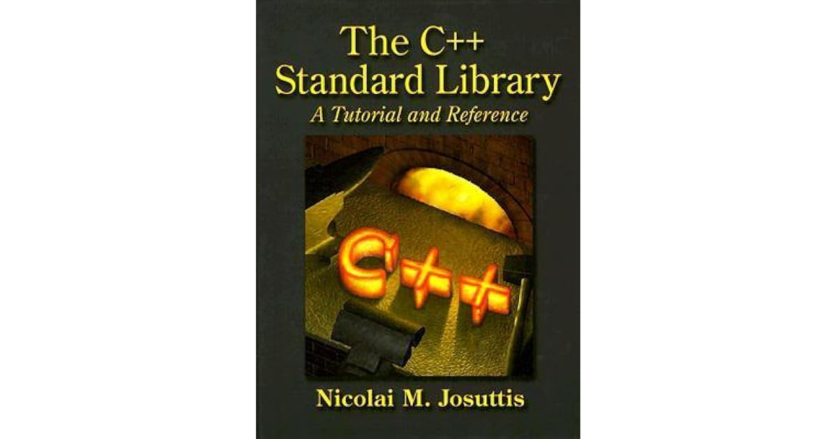 C++ Standard Library A Tutorial and Reference by Nicolai M. Josuttis