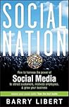Social Nation: How to Harness the Power of Social Media to Attract Customers, Motivate Employees, & Grow Your Business