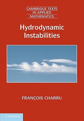 Hydrodynamic Instabilities (Cambridge Texts in Applied Mathematics, Series Number 37)