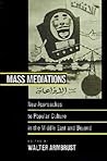 Mass Mediations: New Approaches to Popular Culture in the Middle East and Beyond