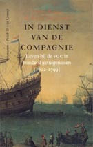 In dienst van de Compagnie. Leven bij de VOC in honderd getuigenissen (1602-1799)