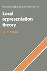 Local Representation Theory: Modular Representations as an Introduction to the Local Representation Theory of Finite Groups (Cambridge Studies in Advanced Mathematics, Series Number 11)