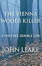 The Vienna Woods Killer by John Leake