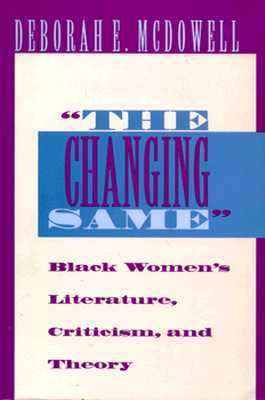 "The Changing Same": Black Women's Literature, Criticism, and Theory (Paperback)