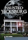Haunted Vicksburg by Alan Brown