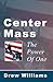 Center Mass: The Power of One