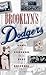 Brooklyn's Dodgers: The Bums, the Borough, and the Best of Baseball, 1947-1957
