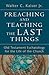 Preaching and Teaching the Last Things: Old Testament Eschatology for the Life of the Church