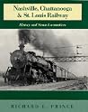 Nashville, Chattanooga & St. Louis Railway: History and Steam Locomotives Nashville, Chattanooga & St. Louis Railway: History and Steam Locomotives