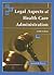 LEGAL ASPECTS OF HEALTH CARE ADMIN 10E: .