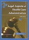 LEGAL ASPECTS OF HEALTH CARE ADMIN 10E: .