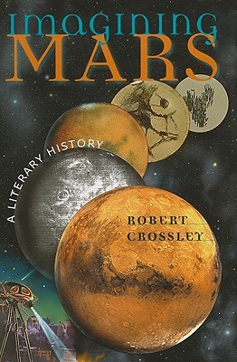 Imagining Mars: A Literary History (Early Classics Of Science Fiction)