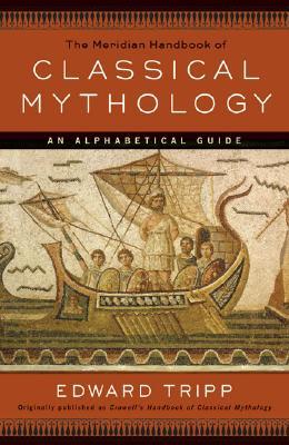 The Meridian Handbook of Classical Mythology (Paperback)