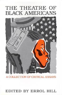 The Theatre of Black Americans: A Collection of Critical Essays (Applause Books)