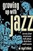 Growing Up with Jazz: Twent...