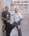 Brazilian Jiu-Jitsu Self-Defense Techniques (Brazilian Jiu-Jitsu series) Brazilian Jiu-Jitsu Self-Defense Techniques (Brazilian Jiu-Jitsu series)
