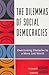 The Dilemmas of Social Democracies: Overcoming Obstacles to a More Just World