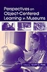 Perspectives on Object-Centered Learning in Museums Perspectives on Object-Centered Learning in Museums