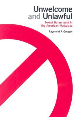 Unwelcome and Unlawful: Sexual Harassment in the American Workplace (Paperback)