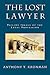 The Lost Lawyer by Anthony T. Kronman The Lost Lawyer by Anthony T. Kronman