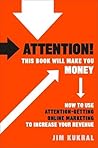 Attention! This Book Will Make You Money: How to Use Attention-Getting Online Marketing to Increase Your Revenue