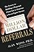 Million Dollar Referrals: The Secrets to Building a Perpetual Client List to Generate a Seven-Figure Income
