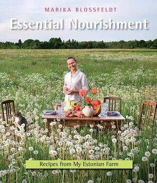 Essential Nourishment: Recipes from My Estonian Farm (Paperback)