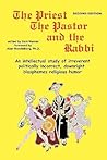 The Priest, the Pastor and the Rabbi: An Intellectual Study of Irreverent Politically Incorrect, Downright Blasphemes Religious Humor