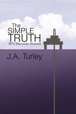 The Simple Truth: BP's Macondo Blowout (Kindle Edition)