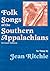 Folk Songs of the Southern Appalachians as Sung by Jean Ritchie by Alan Lomax
