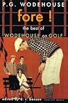 Fore!: The Best of Wodehouse on Golf – A Beloved Satirist's Collection to Delight Golfers (P.G. Wodehouse Collection)