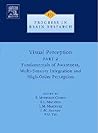 Progress in Brain Research, Volume 155: Visual Perception, Part 2: Fundamentals of Awareness, Multi-Sensory Integration and High-Order Perception