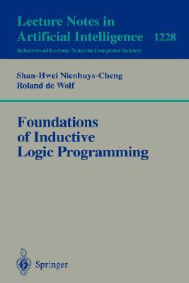 Foundations of Inductive Logic Programming (Lecture Notes in Computer Science, 1228)
