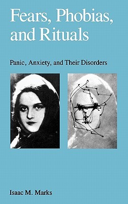 Fears, Phobias and Rituals: Panic, Anxiety, and Their Disorders (Hardcover)
