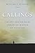 Callings: Twenty Centuries of Christian Wisdom on Vocation