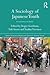 A Sociology of Japanese Youth by Roger Goodman