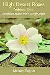 High Desert Roses: Significant Stories from Central Oregon