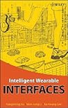 Intelligent Wearable Interfaces Intelligent Wearable Interfaces