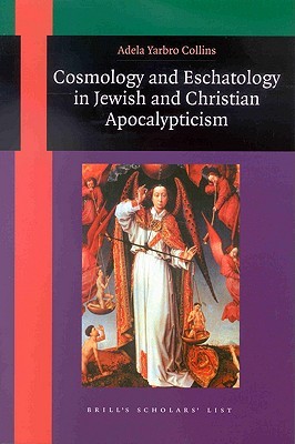 Cosmology and Eschatology in Jewish and Christian Apocalypticism (Brill's Scholars' List)