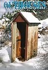 Outhouses: Images & Contemplations